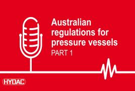 Podcast - Australian Regulations for Pressure Vessels PART 1 Podcast - Australian Regulations for Pressure Vessels PART 1